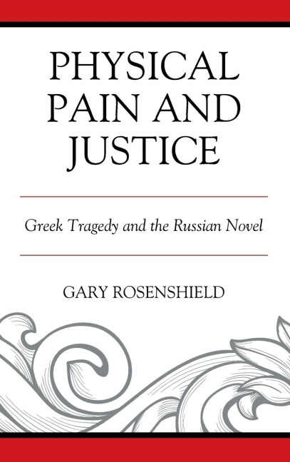 Physical Pain and Justice: Greek Tragedy and the Russian Novel