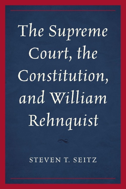 Supreme Court, the Constitution, and William Rehnquist