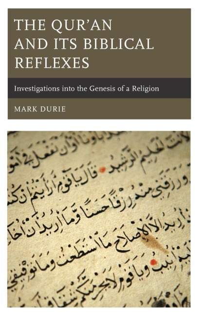 Quran and Its Biblical Reflexes: Investigations into the Genesis of a Religion