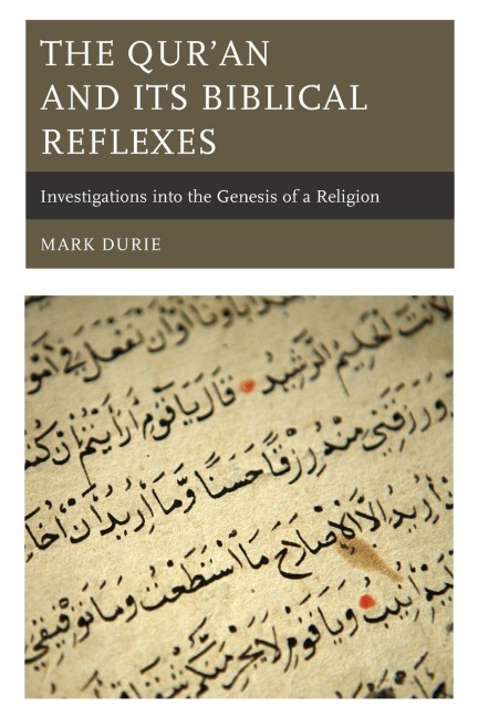 Quran and Its Biblical Reflexes: Investigations into the Genesis of a Religion
