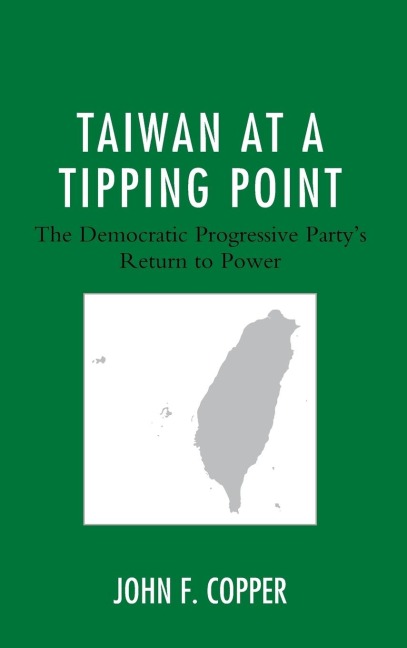 Taiwan at a Tipping Point: The Democratic Progressive Partys Return to Power
