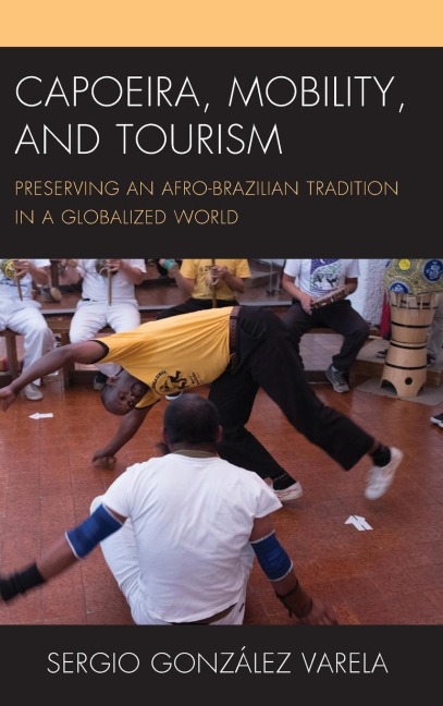 Capoeira, Mobility, and Tourism: Preserving an Afro-Brazilian Tradition in a Globalized World