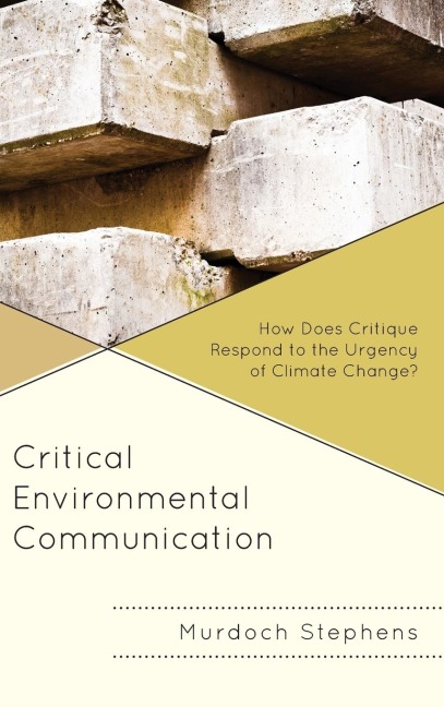 Critical Environmental Communication: How Does Critique Respond to the Urgency of Climate Change?