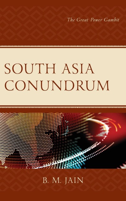 South Asia Conundrum: The Great Power Gambit