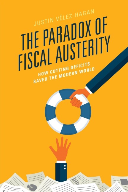 Paradox of Fiscal Austerity: How Cutting Deficits Saved the Modern World