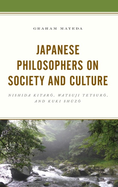 Japanese Philosophers on Society and Culture: Nishida Kitaro, Watsuji Tetsuro, and Kuki Shuzo
