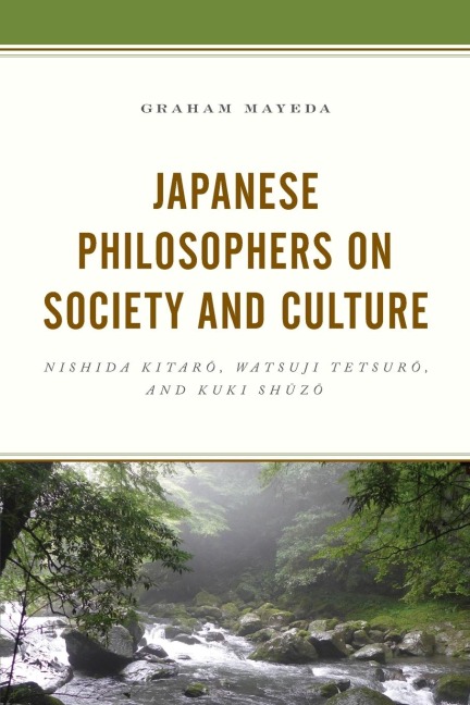 Japanese Philosophers on Society and Culture: Nishida Kitaro, Watsuji Tetsuro, and Kuki Shuzo
