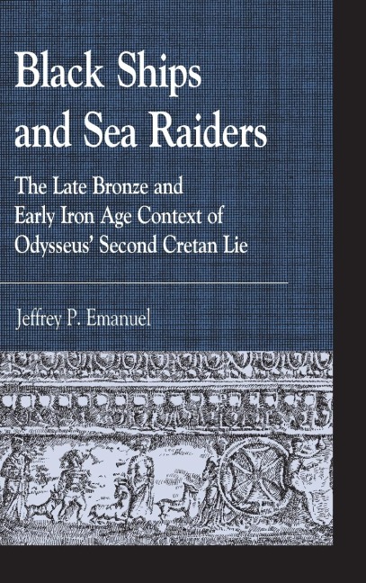 Black Ships and Sea Raiders: The Late Bronze and Early Iron Age Context of Odysseus' Second Cretan Lie