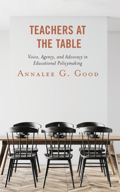 Teachers at the Table: Voice, Agency, and Advocacy in Educational Policymaking