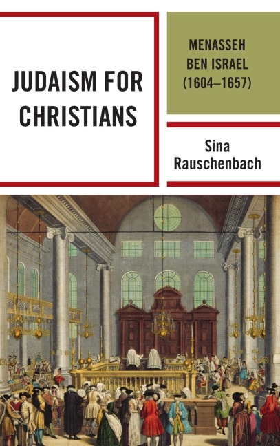 Judaism for Christians: Menasseh ben Israel (1604-1657)