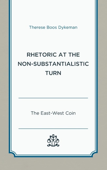 Rhetoric at the Non-Substantialistic Turn: The East-West Coin