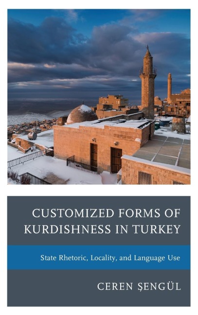 Customized Forms of Kurdishness in Turkey: State Rhetoric, Locality, and Language Use