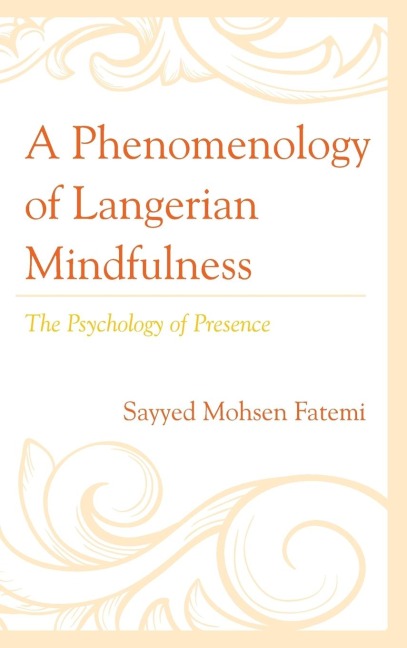Phenomenology of Langerian Mindfulness: The Psychology of Presence