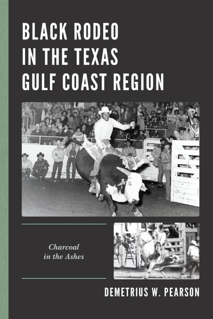 Black Rodeo in the Texas Gulf Coast Region: Charcoal in the Ashes