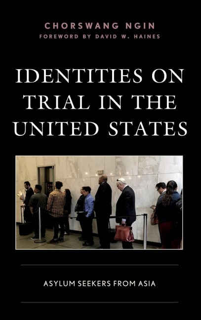 Identities on Trial in the United States: Asylum Seekers from Asia