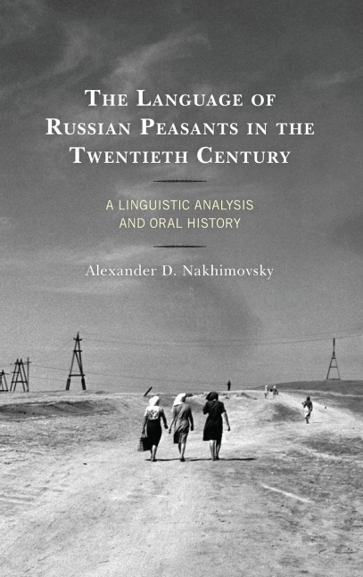 Language of Russian Peasants in the Twentieth Century: A Linguistic Analysis and Oral History