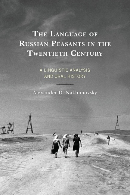 Language of Russian Peasants in the Twentieth Century: A Linguistic Analysis and Oral History