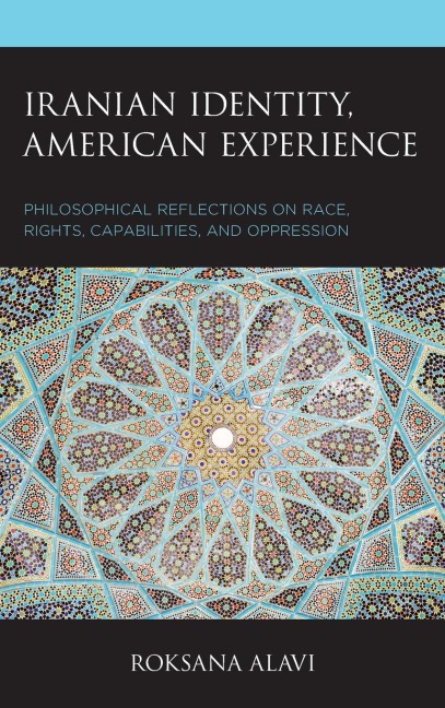 Iranian Identity, American Experience: Philosophical Reflections on Race, Rights, Capabilities, and Oppression