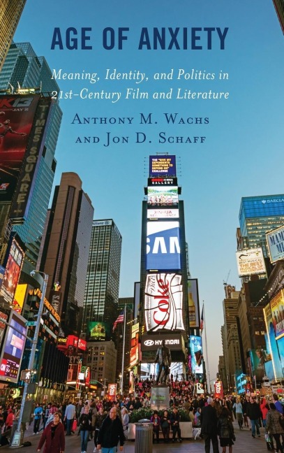 Age of Anxiety: Meaning, Identity, and Politics in 21st-Century Film and Literature