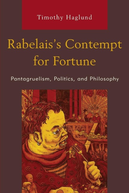 Rabelais's Contempt for Fortune: Pantagruelism, Politics, and Philosophy