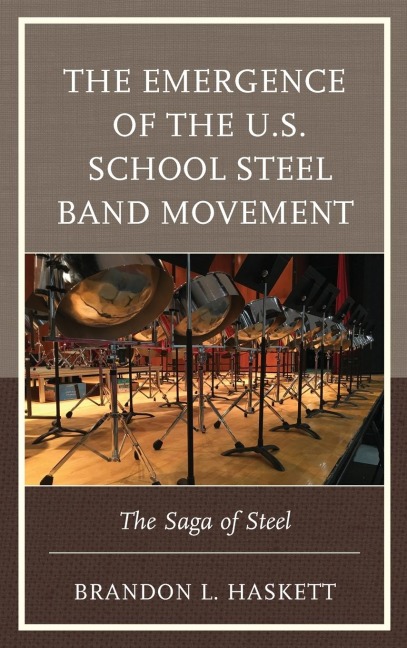 Emergence of the U.S. School Steel Band Movement: The Saga of Steel