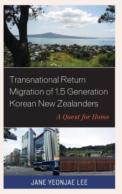 Transnational Return Migration of 1.5 Generation Korean New Zealanders: A Quest for Home