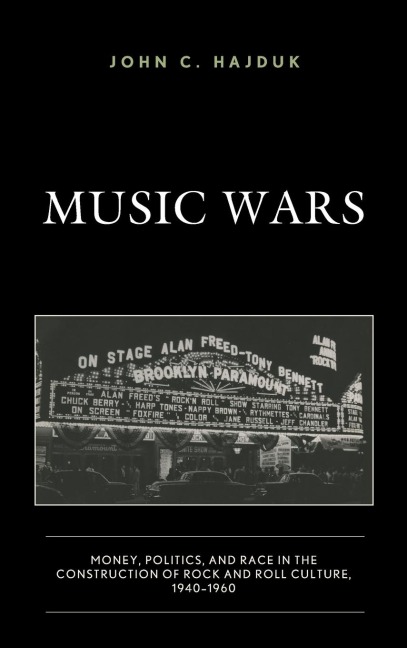 Music Wars: Money, Politics, and Race in the Construction of Rock and Roll Culture, 1940-1960