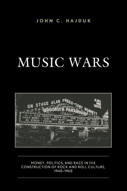 Music Wars: Money, Politics, and Race in the Construction of Rock and Roll Culture, 1940-1960