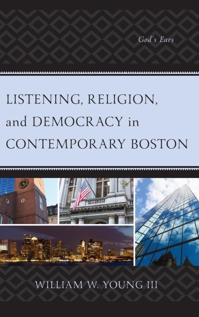Listening, Religion, and Democracy in Contemporary Boston: Gods Ears
