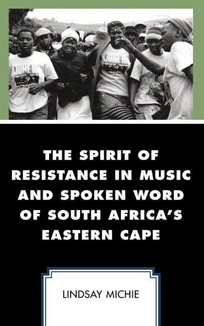 Spirit of Resistance in Music and Spoken Word of South Africas Eastern Cape