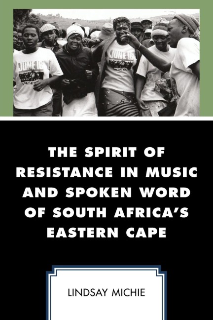 Spirit of Resistance in Music and Spoken Word of South Africas Eastern Cape