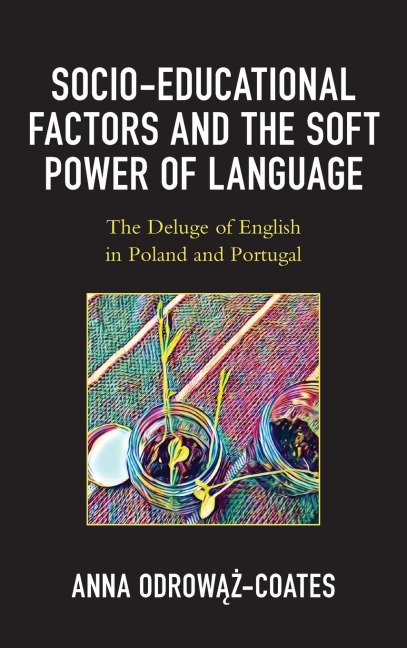Socio-educational Factors and the Soft Power of Language: The Deluge of English in Poland and Portugal