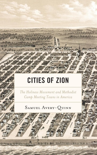 Cities of Zion: The Holiness Movement and Methodist Camp Meeting Towns in America