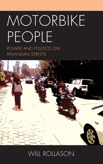 Motorbike People: Power and Politics on Rwandan Streets