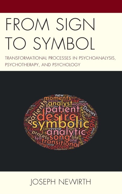 From Sign to Symbol: Transformational Processes in Psychoanalysis, Psychotherapy, and Psychology