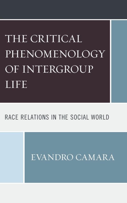Critical Phenomenology of Intergroup Life: Race Relations in the Social World