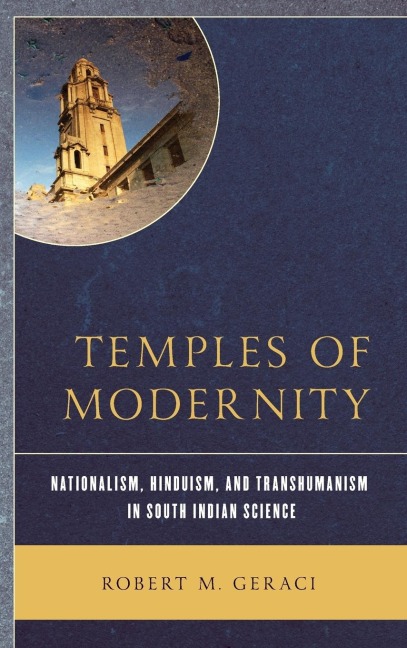 Temples of Modernity: Nationalism, Hinduism, and Transhumanism in South Indian Science