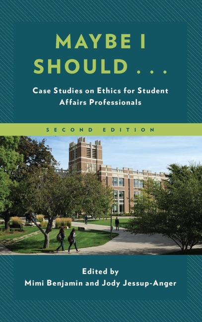 Maybe I Should...: Case Studies on Ethics for Student Affairs Professionals