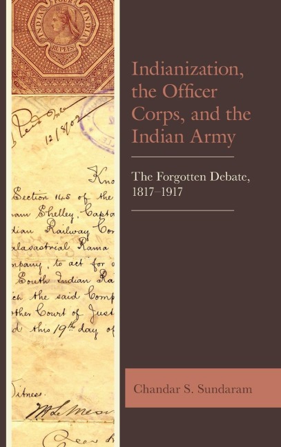 Indianization, the Officer Corps, and the Indian Army: The Forgotten Debate, 1817-1917
