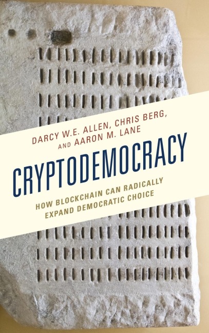 Cryptodemocracy: How Blockchain Can Radically Expand Democratic Choice