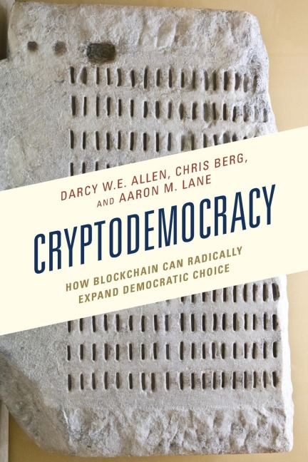 Cryptodemocracy: How Blockchain Can Radically Expand Democratic Choice