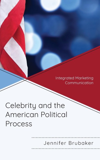 Celebrity and the American Political Process: Integrated Marketing Communication