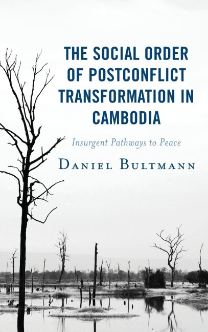 Social Order of Postconflict Transformation in Cambodia: Insurgent Pathways to Peace