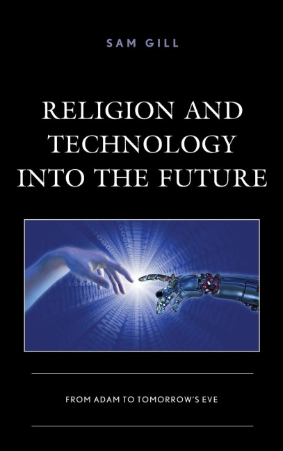 Religion and Technology into the Future: From Adam to Tomorrows Eve