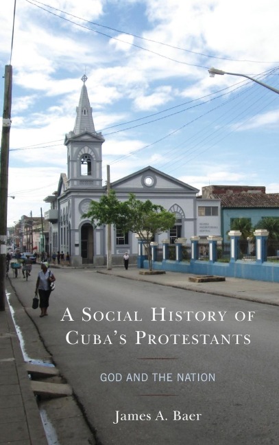 Social History of Cubas Protestants: God and the Nation