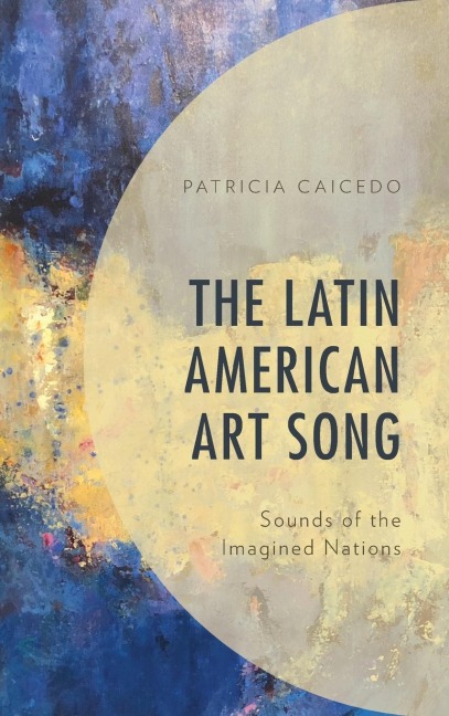 Latin American Art Song: Sounds of the Imagined Nations