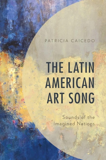 Latin American Art Song: Sounds of the Imagined Nations