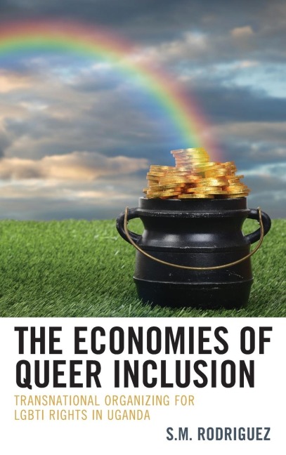 Economies of Queer Inclusion: Transnational Organizing for LGBTI Rights in Uganda