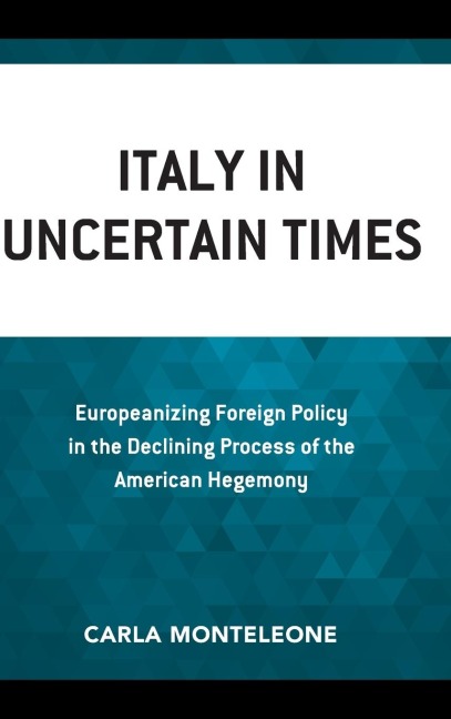 Italy in Uncertain Times: Europeanizing Foreign Policy in the Declining Process of the American Hegemony