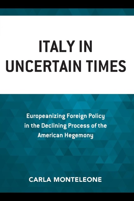 Italy in Uncertain Times: Europeanizing Foreign Policy in the Declining Process of the American Hegemony